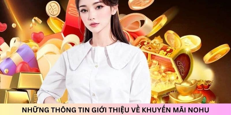 Điều kiện cần nắm để nhận ưu đãi siêu hot tại NOHU