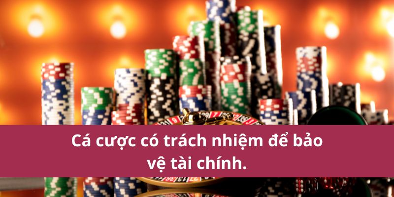 Bảo vệ tài chính bằng cá cược có trách nhiệm nhà cái 