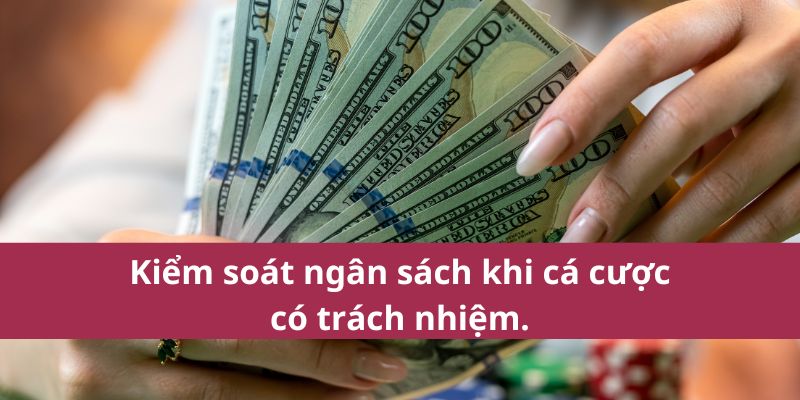 Kiểm soát ngân sách khi cá cược có trách nhiệm.