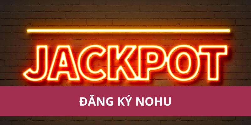 Đăng Ký Nohu An Toàn, Bảo Mật Và Cực Kỳ Tiện Lợi