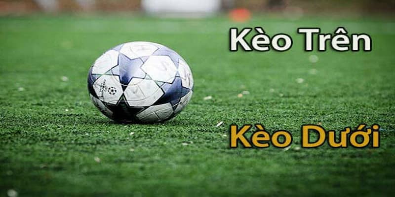 Khái niệm kèo trên kèo dưới