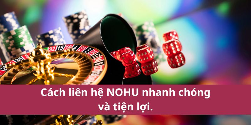 Cách liên hệ NOHU nhanh gọn lẹ 